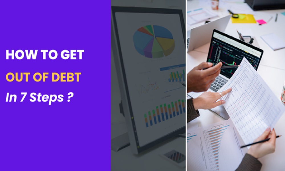 How To Get Out of Debt in 7 Steps